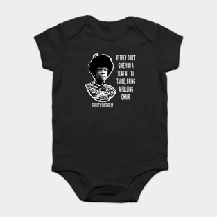 If they don’t give you a seat at the table... Shirley Chisholm Baby Bodysuit